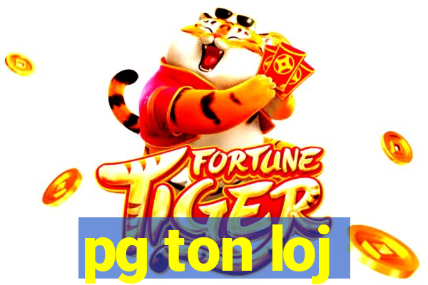 pg ton loj
